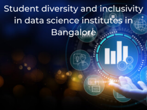 Read more about the article Student diversity and inclusivity in data science institutes in Bangalore